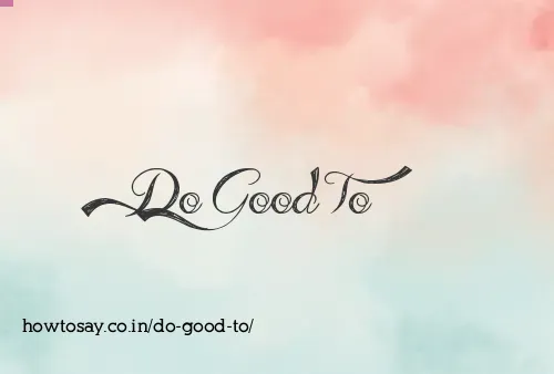 Do Good To