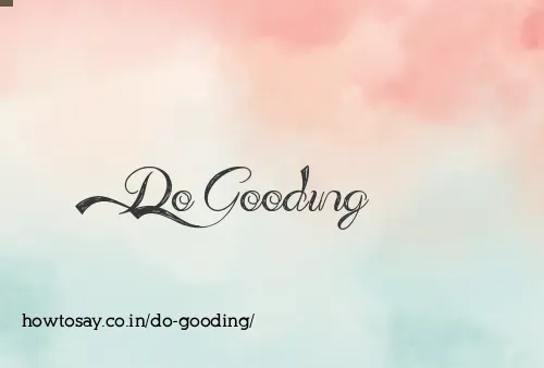 Do Gooding
