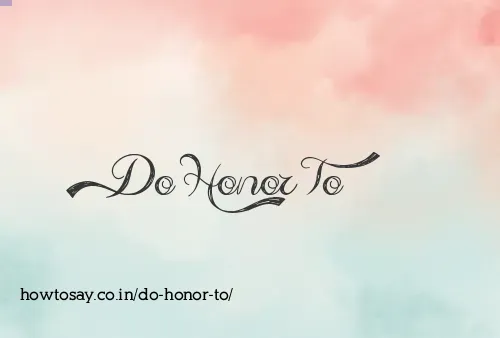 Do Honor To