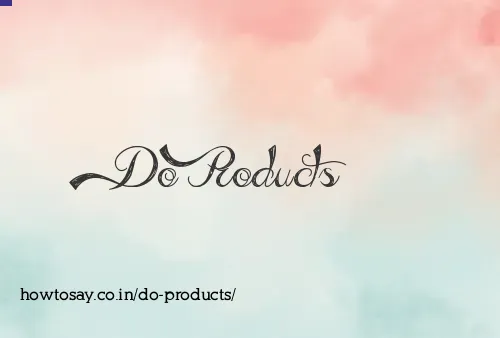 Do Products