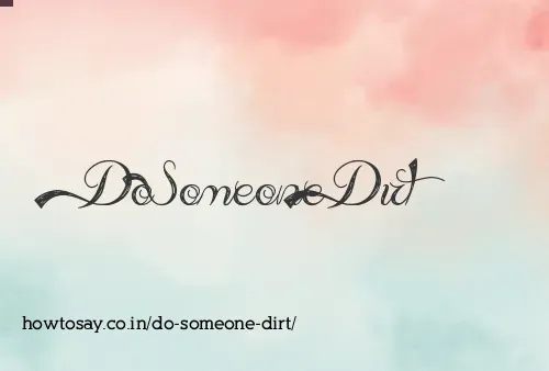 Do Someone Dirt
