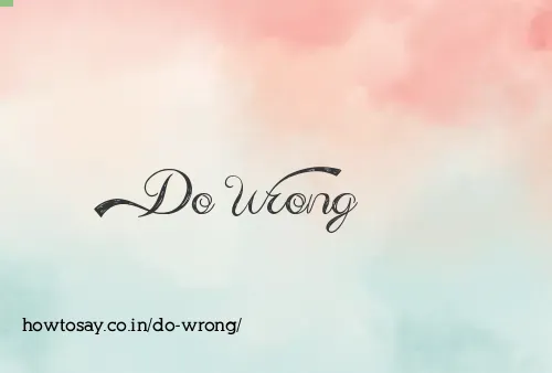 Do Wrong