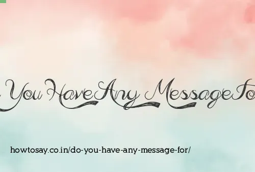 Do You Have Any Message For