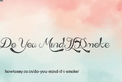Do You Mind If I Smoke
