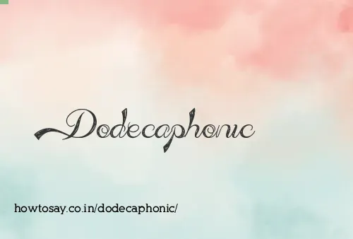 Dodecaphonic