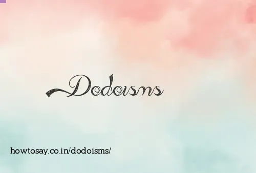 Dodoisms