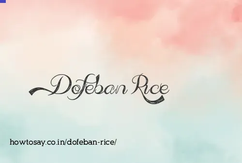Dofeban Rice