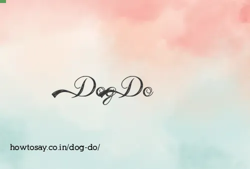 Dog Do