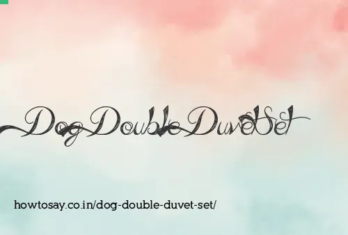 Dog Double Duvet Set