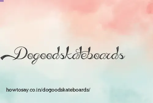 Dogoodskateboards
