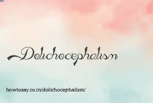 Dolichocephalism