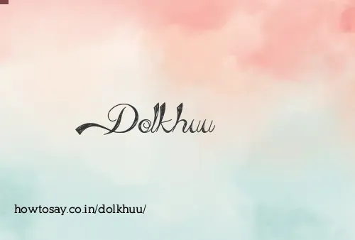 Dolkhuu
