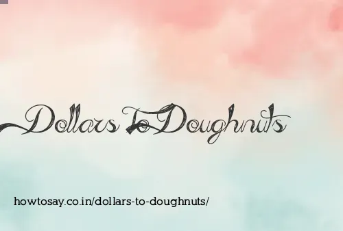 Dollars To Doughnuts