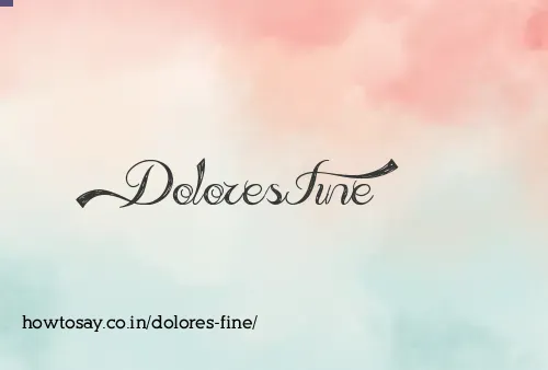 Dolores Fine