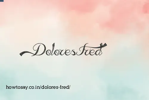 Dolores Fred