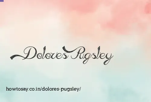 Dolores Pugsley