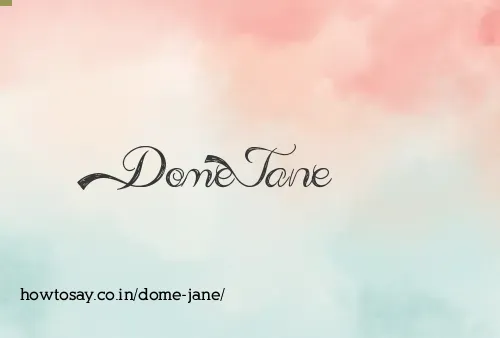 Dome Jane