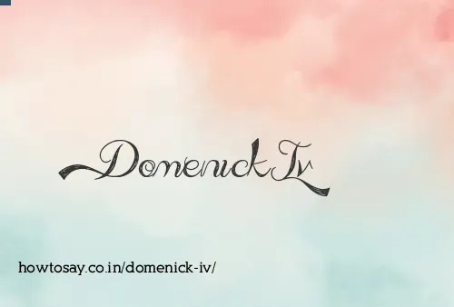 Domenick Iv