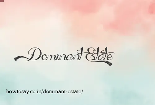 Dominant Estate