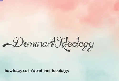 Dominant Ideology