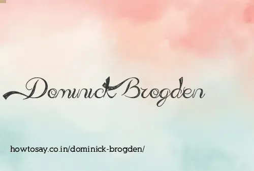 Dominick Brogden