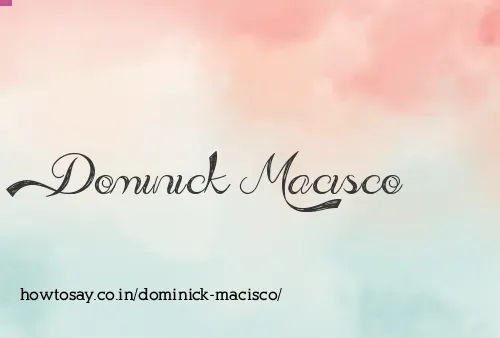 Dominick Macisco