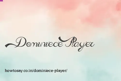 Dominiece Player
