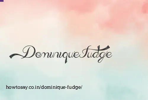 Dominique Fudge