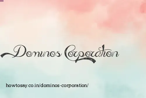 Dominos Corporation
