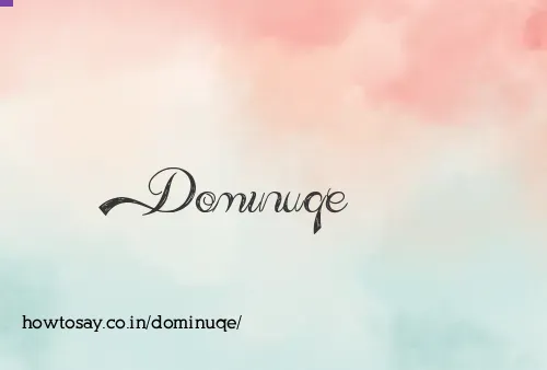 Dominuqe