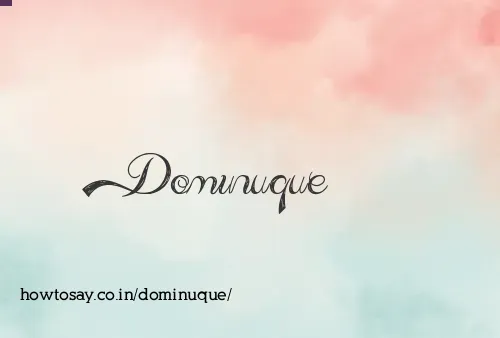 Dominuque