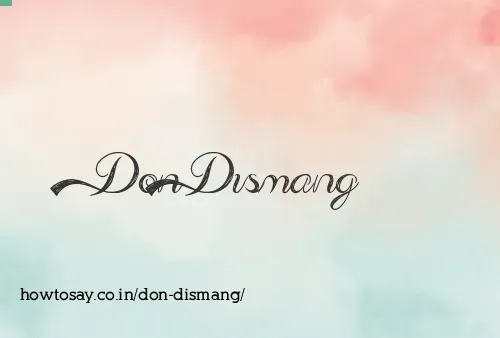 Don Dismang