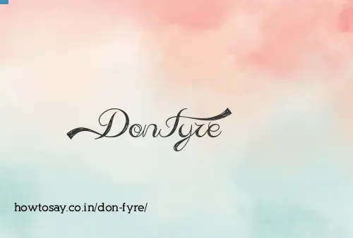 Don Fyre