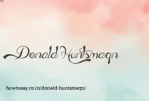 Donald Huntsmaqn