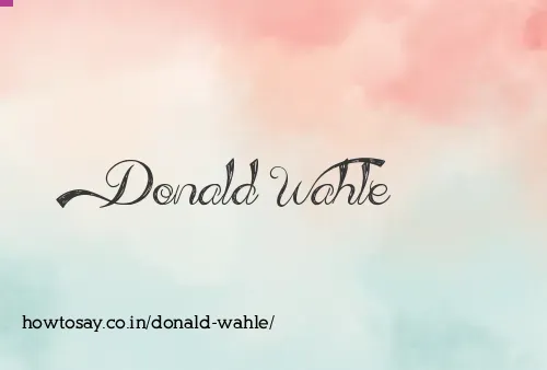 Donald Wahle