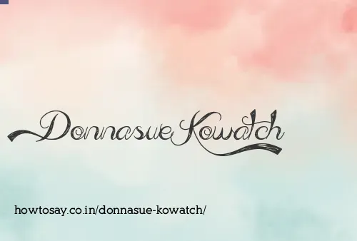 Donnasue Kowatch