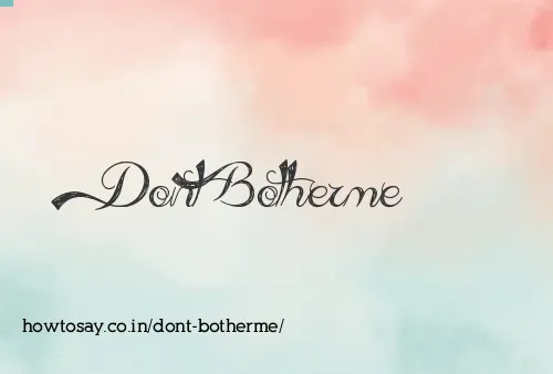 Dont Botherme