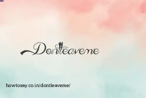 Dontleaveme