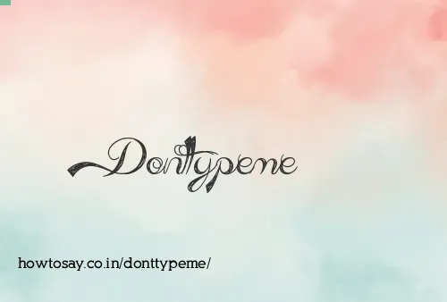 Donttypeme