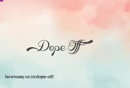 Dope Off