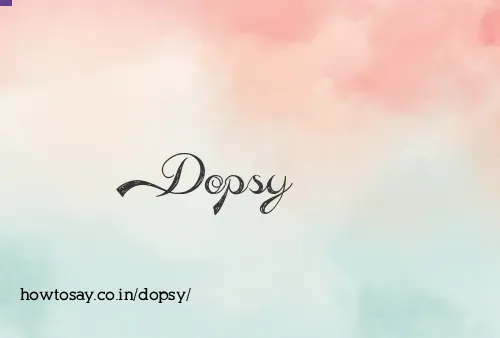 Dopsy
