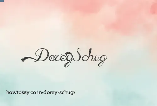 Dorey Schug