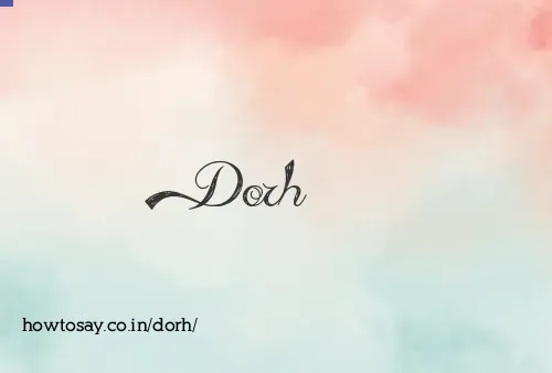 Dorh