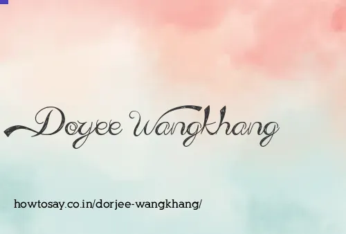 Dorjee Wangkhang