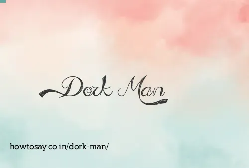 Dork Man