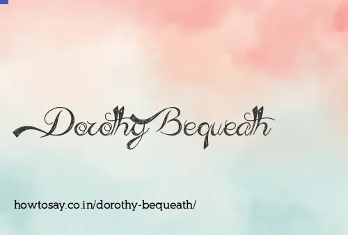 Dorothy Bequeath