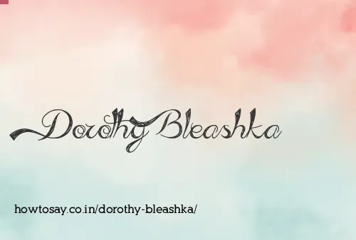 Dorothy Bleashka