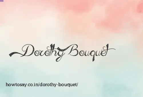 Dorothy Bouquet