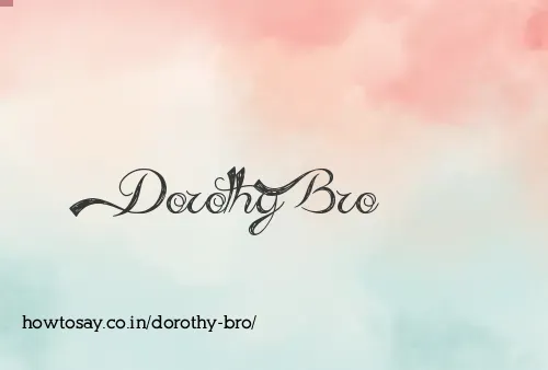 Dorothy Bro