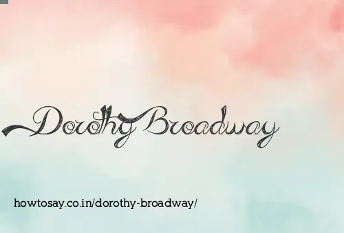 Dorothy Broadway